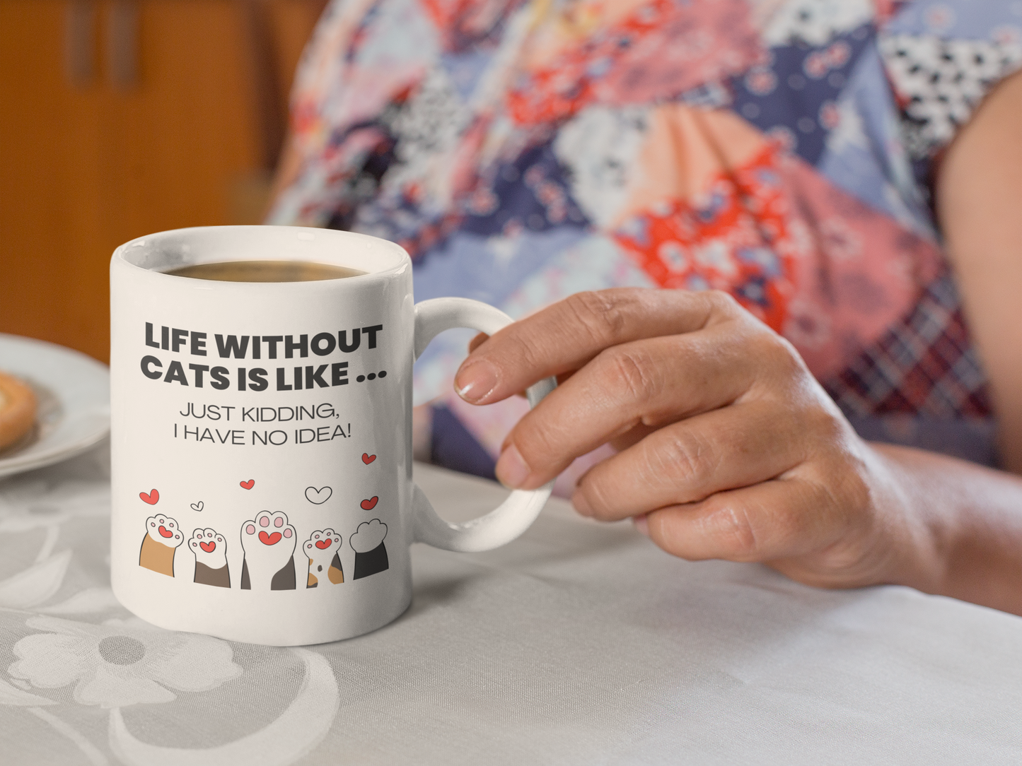 Life Without Cats Is Like... Just Kidding, I Have No Idea! Mug