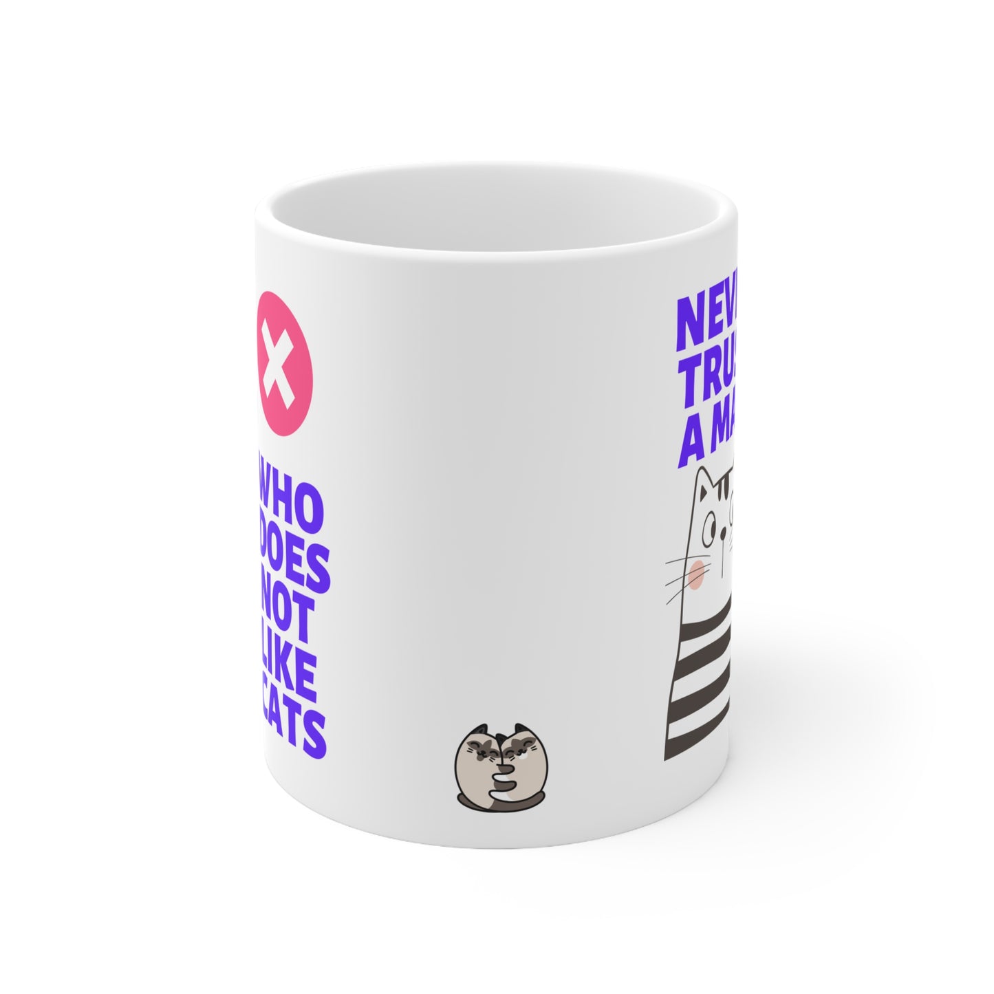 Never Trust A Man Who Does Not Like Cats Mug