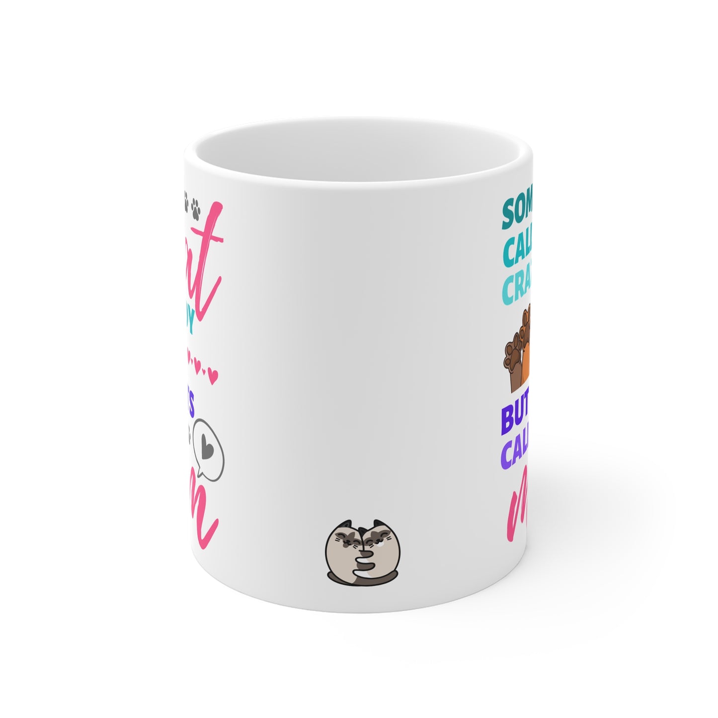 Some May Call Me Crazy Cat Lady, But My Cats Call Me Mom Mug