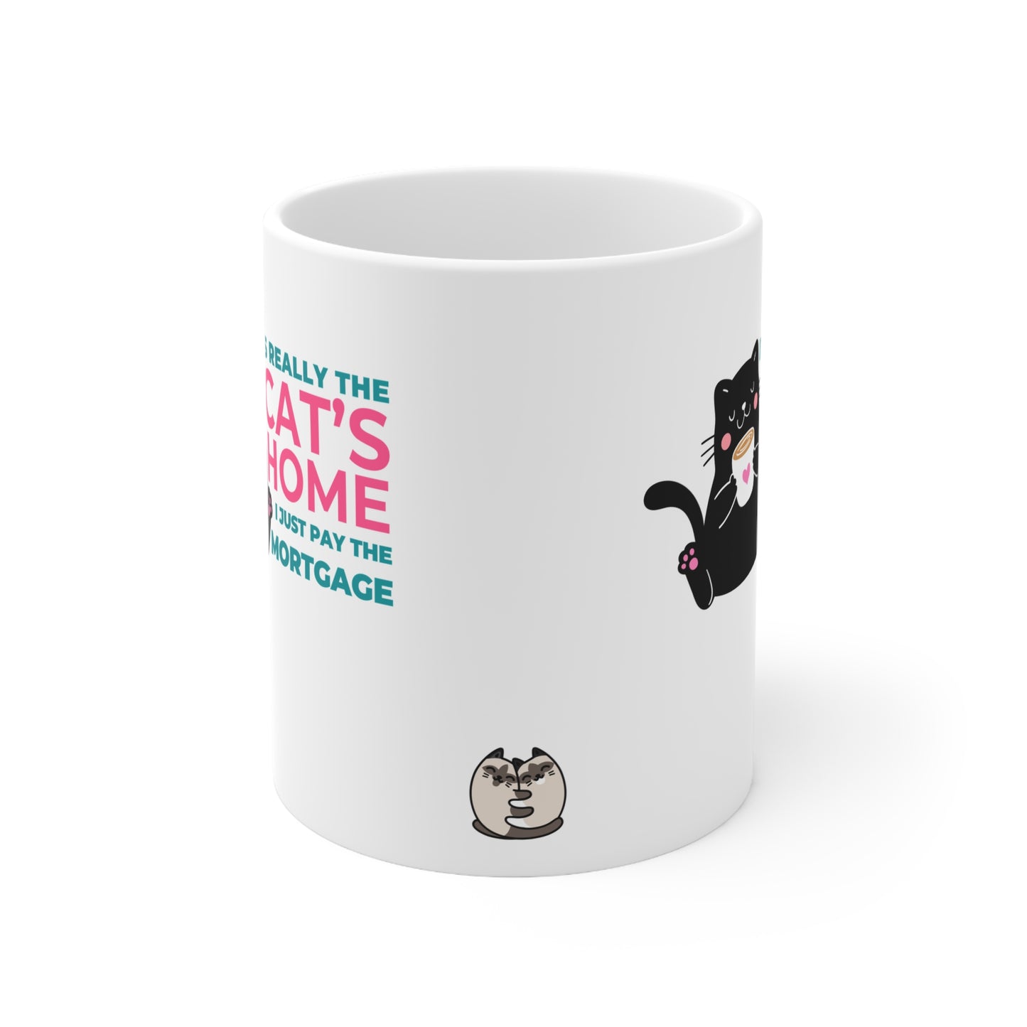 It's Really The Cat's Home, I Just Pay The Mortgage Mug