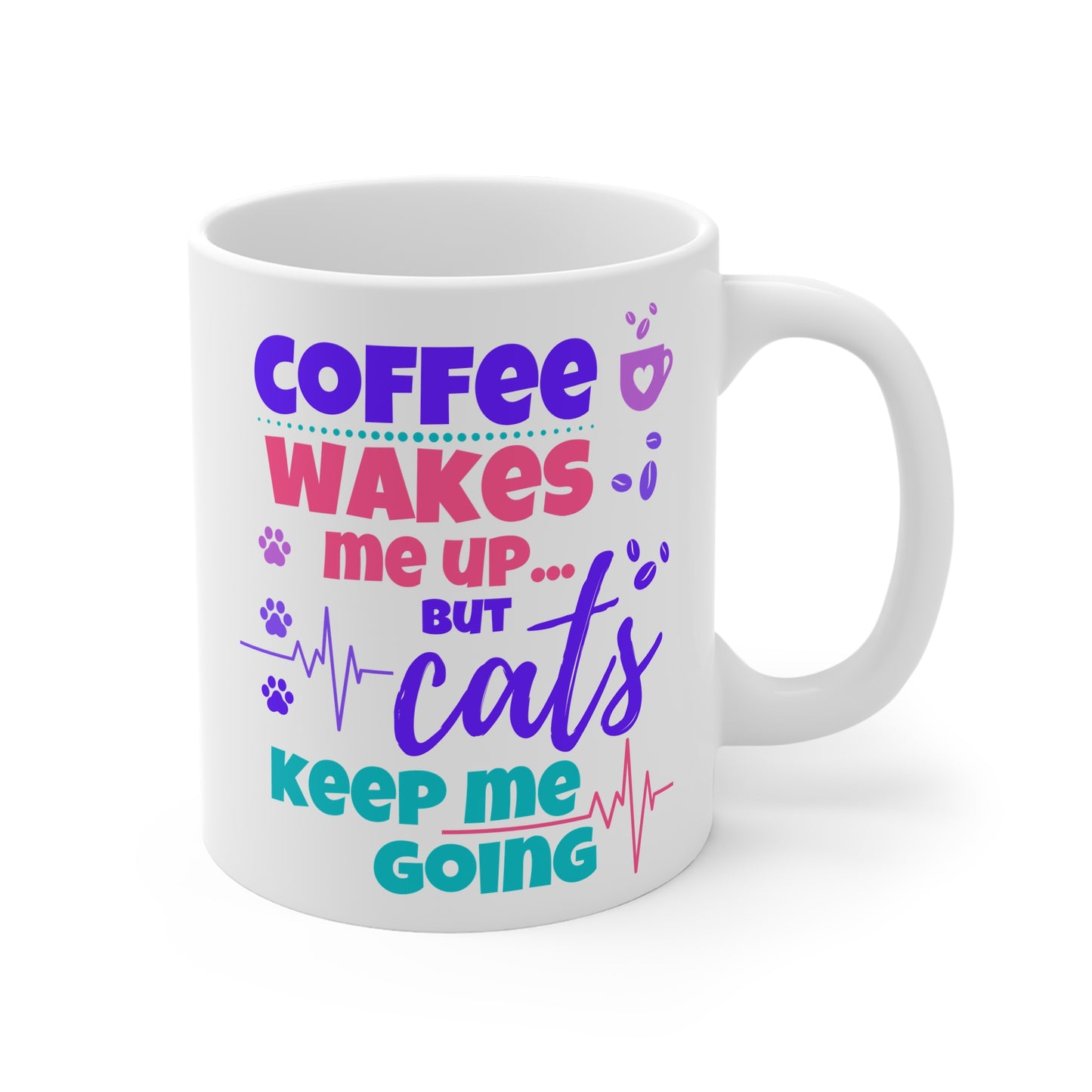 Coffee Wakes Me Up But Cats Keep Me Going