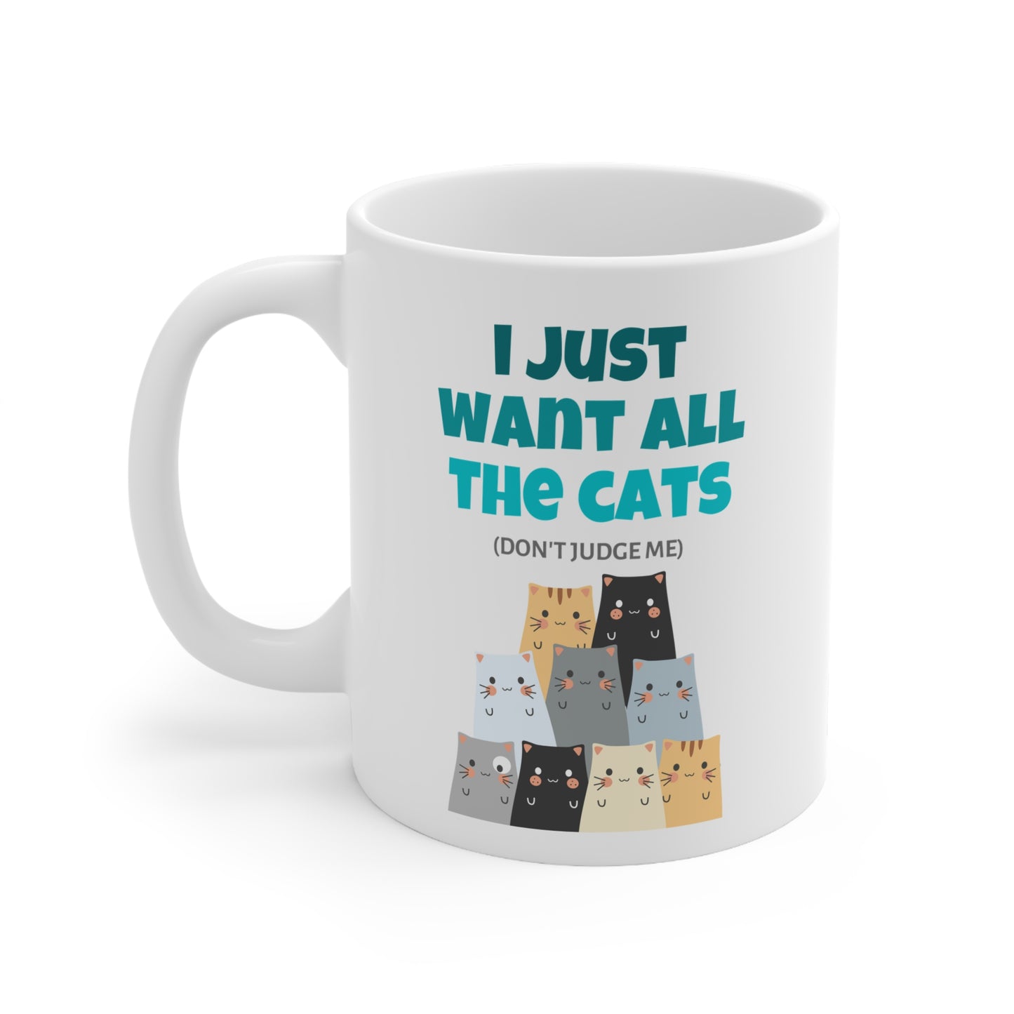 I Just Want All The Cats (Don't Judge Me) Mug