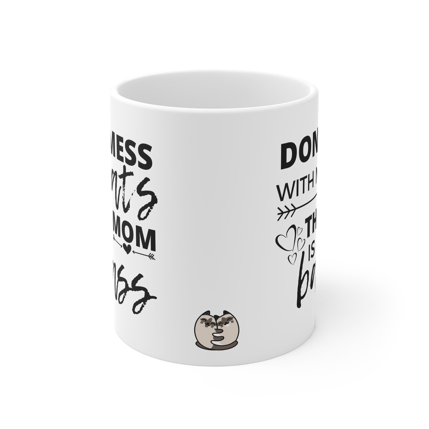 Don't Mess With My Cats, Their Mom Is A Badass Mug