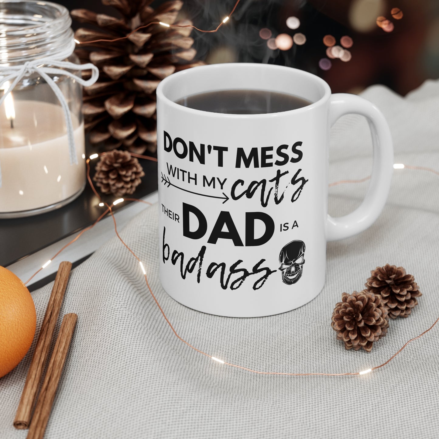 Don't Mess With My Cats, Their Dad Is A Badass Mug