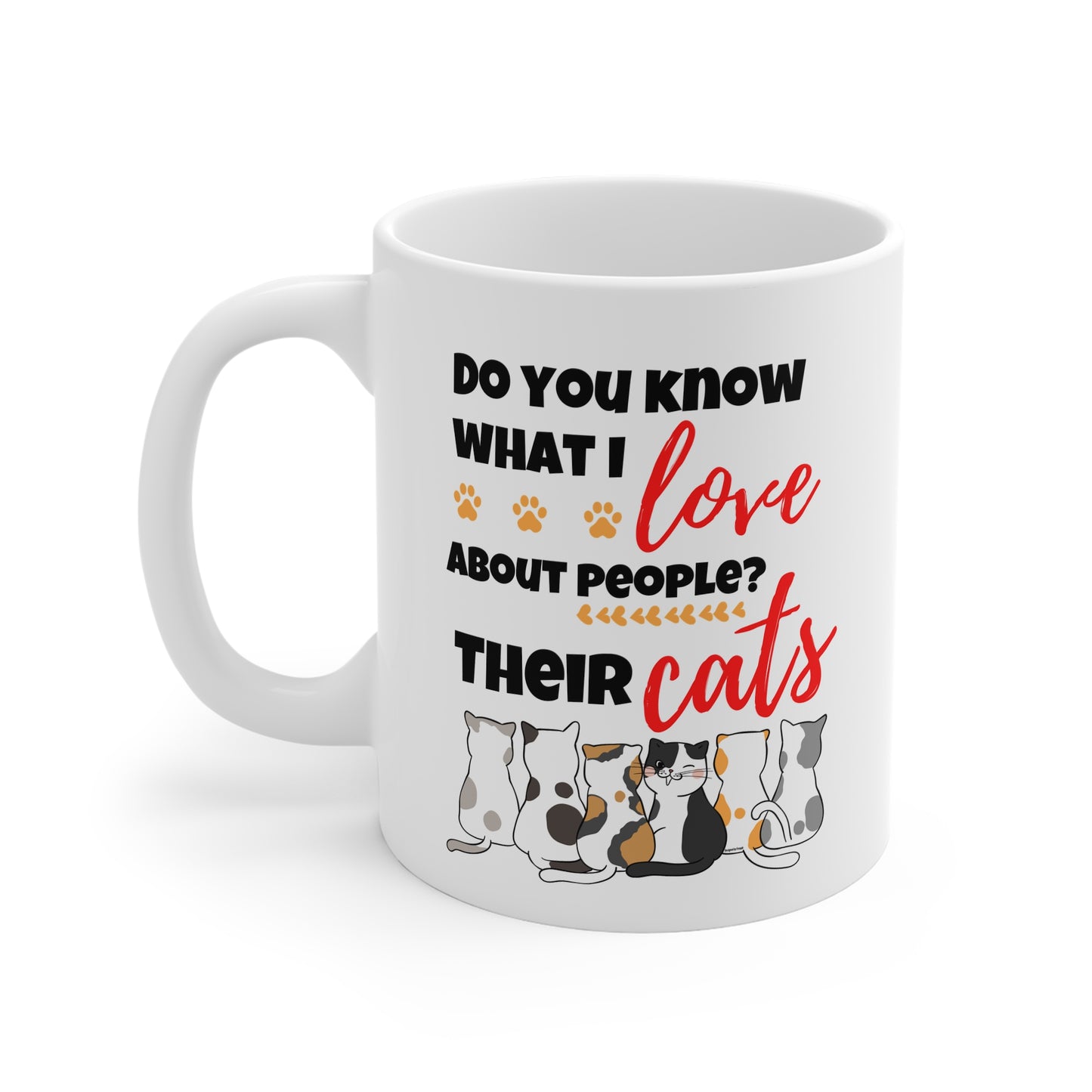 Do You Know What I Love About People? Their Cats Mug