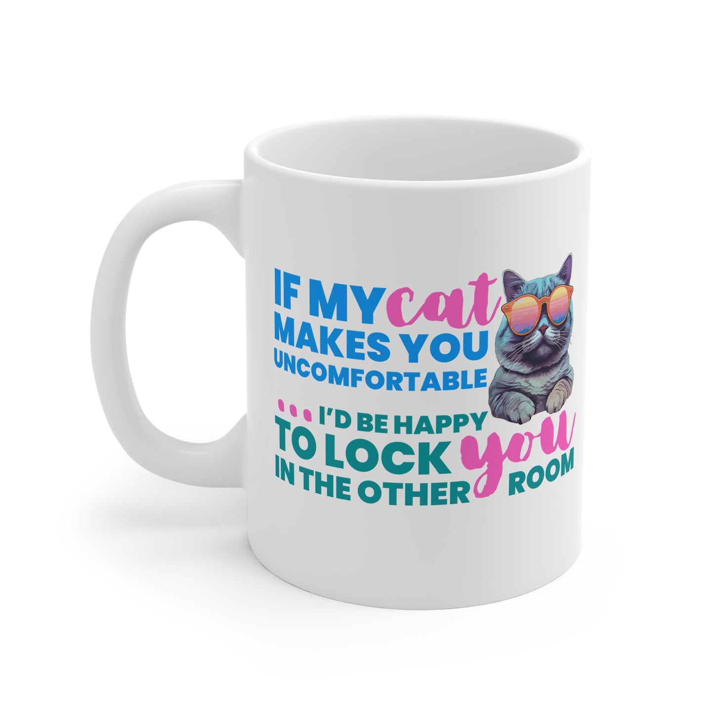 If My Cat Makes You Uncomfortable Mug