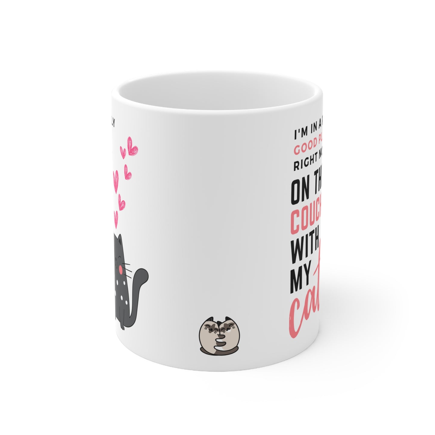 I'm In A Really Good Place Right Now...On The Couch With My Cat Mug