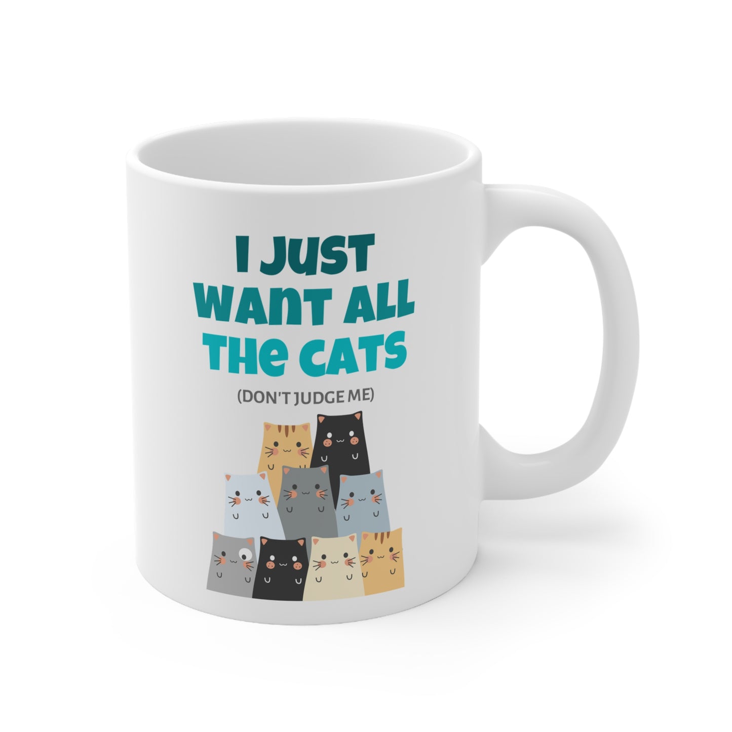 I Just Want All The Cats (Don't Judge Me) Mug
