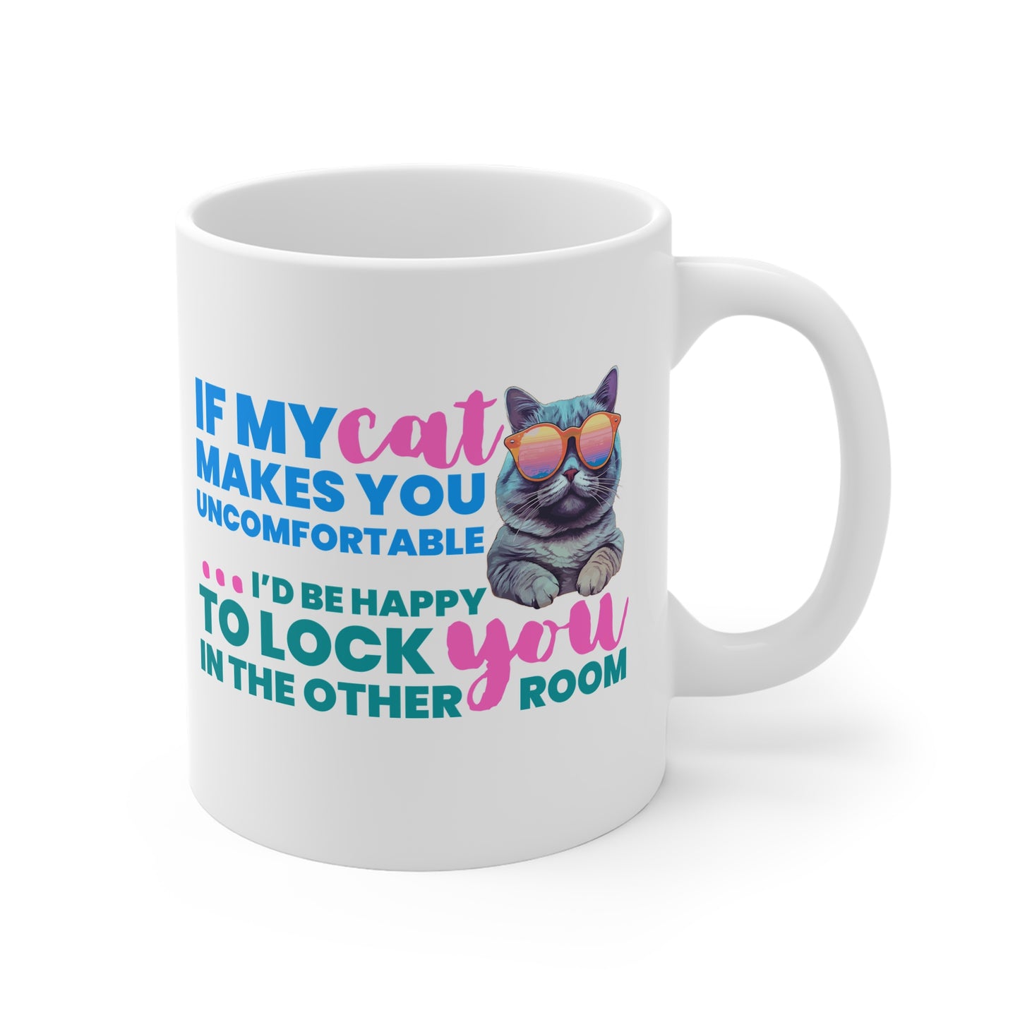 If My Cat Makes You Uncomfortable Mug