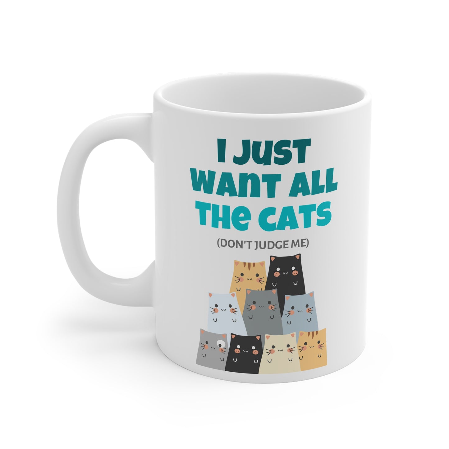 I Just Want All The Cats (Don't Judge Me) Mug