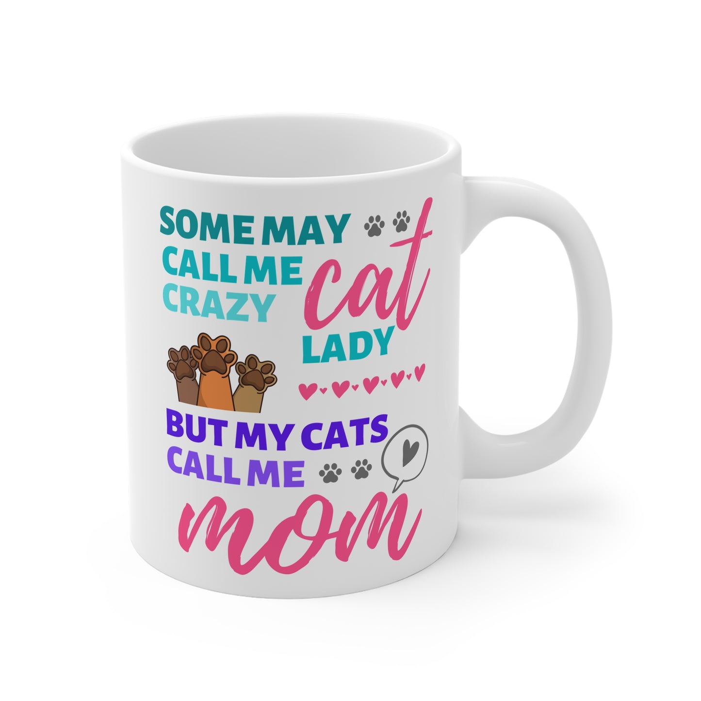 Some May Call Me Crazy Cat Lady, But My Cats Call Me Mom Mug