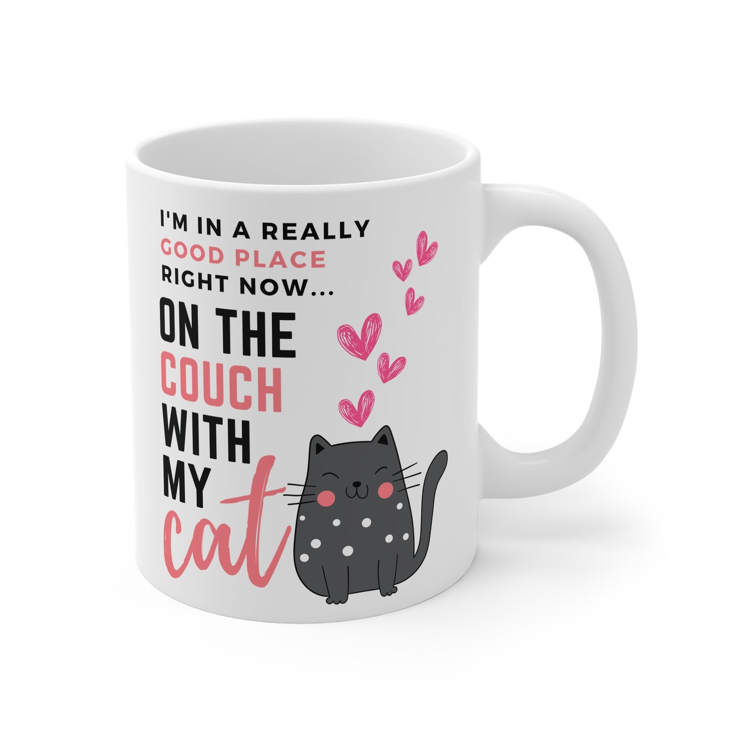 I'm In A Really Good Place Right Now...On The Couch With My Cat Mug