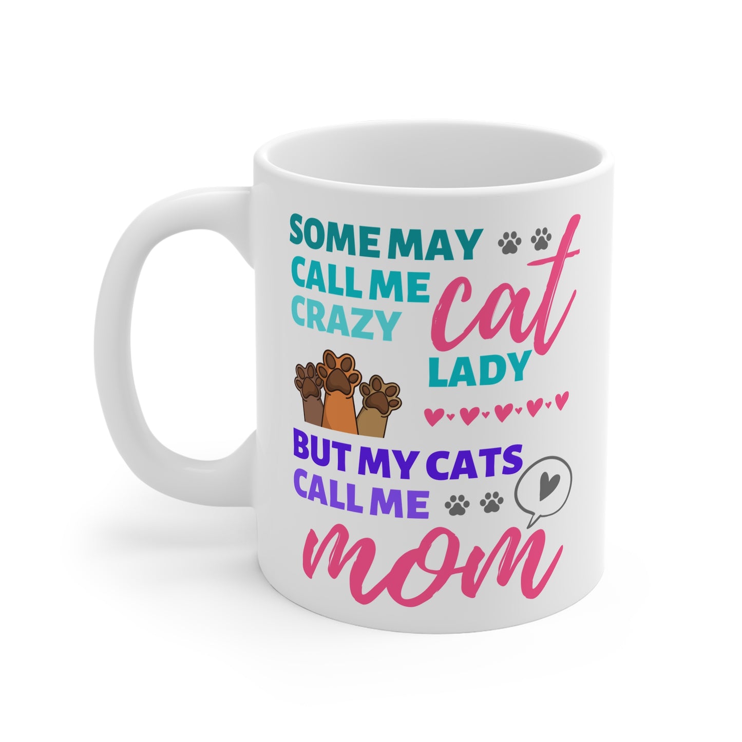 Some May Call Me Crazy Cat Lady, But My Cats Call Me Mom Mug