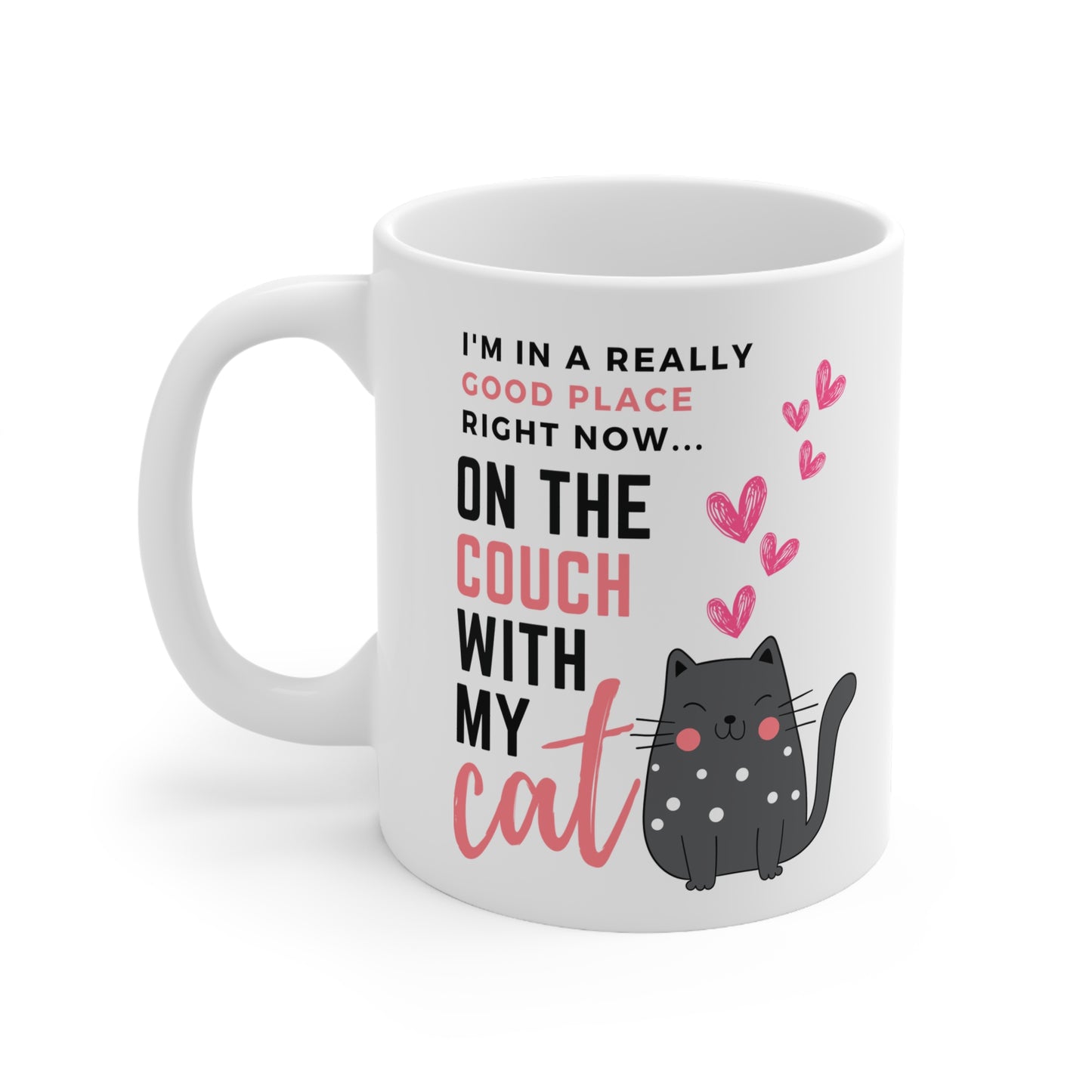 I'm In A Really Good Place Right Now...On The Couch With My Cat Mug