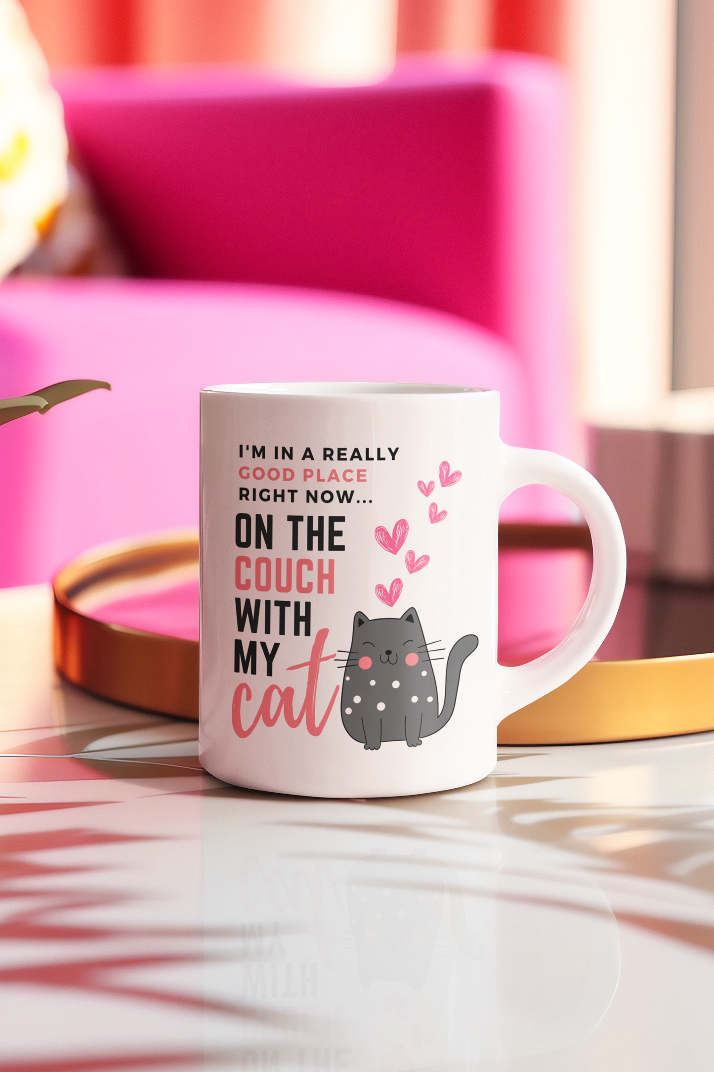 I'm In A Really Good Place Right Now...On The Couch With My Cat Mug