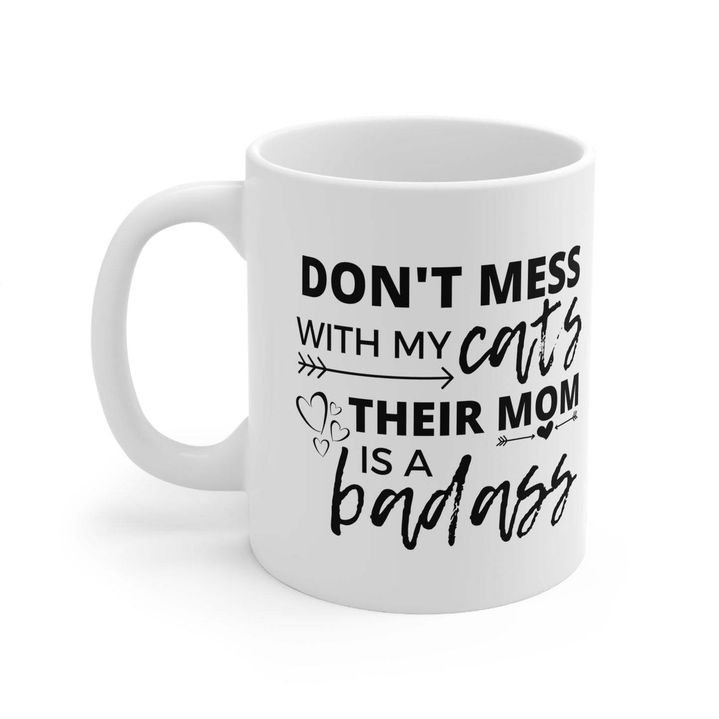 White mug with black text 'Don't mess with my cats their mom is a badass' on a white background
