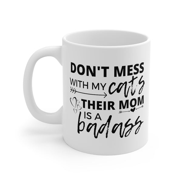 Don't Mess With My Cats, Their Mom Is A Badass - Purrtastic Presents