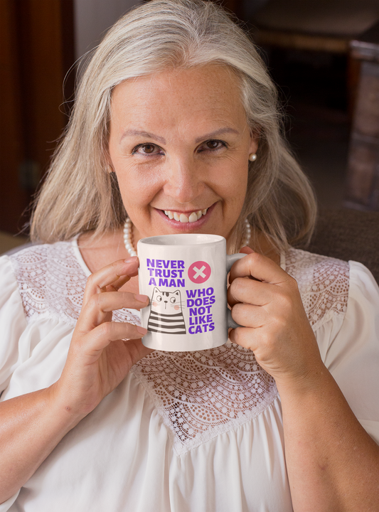 Never Trust A Man Who Does Not Like Cats Mug