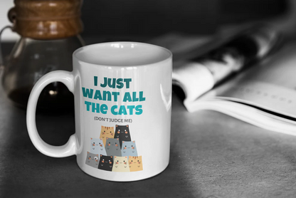 I Just Want All The Cats (Don't Judge Me) Mug