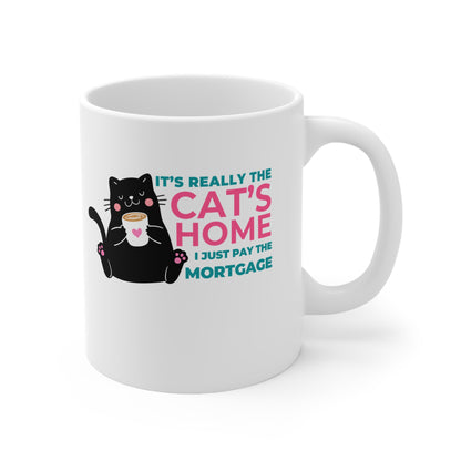 It's Really The Cat's Home, I Just Pay The Mortgage Mug