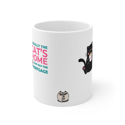 It's Really The Cat's Home, I Just Pay The Mortgage Mug