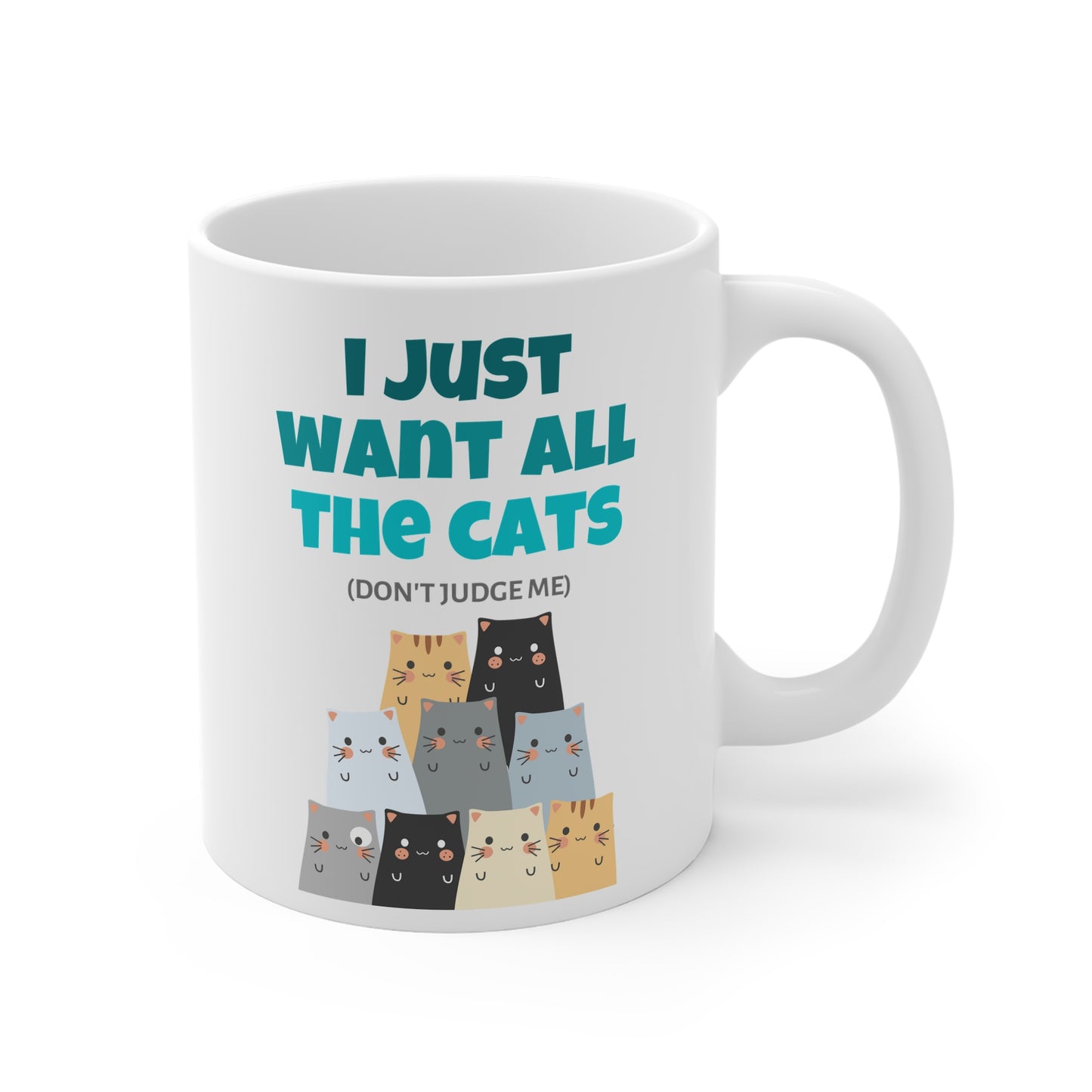 I Just Want All The Cats (Don't Judge Me) Mug