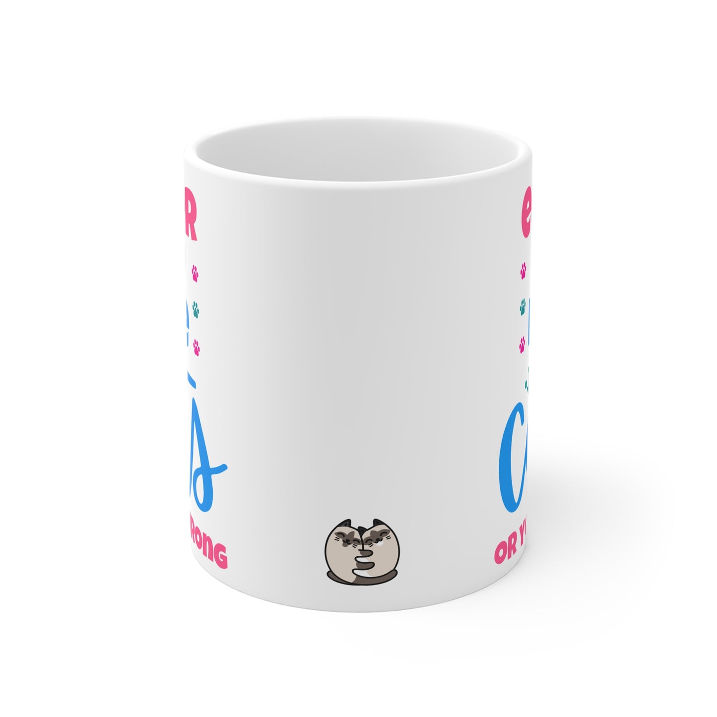 Either You Love Cats, Or You're Wrong Mug
