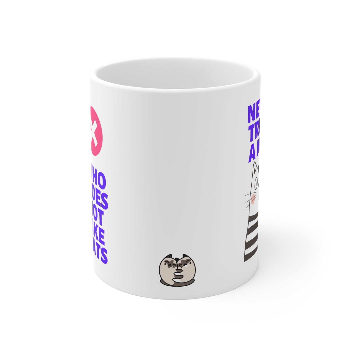 Never Trust A Man Who Does Not Like Cats Mug