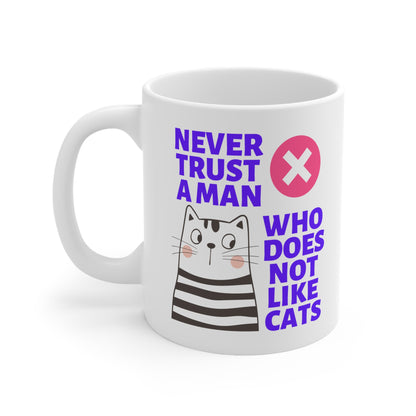 Never Trust A Man Who Does Not Like Cats Mug
