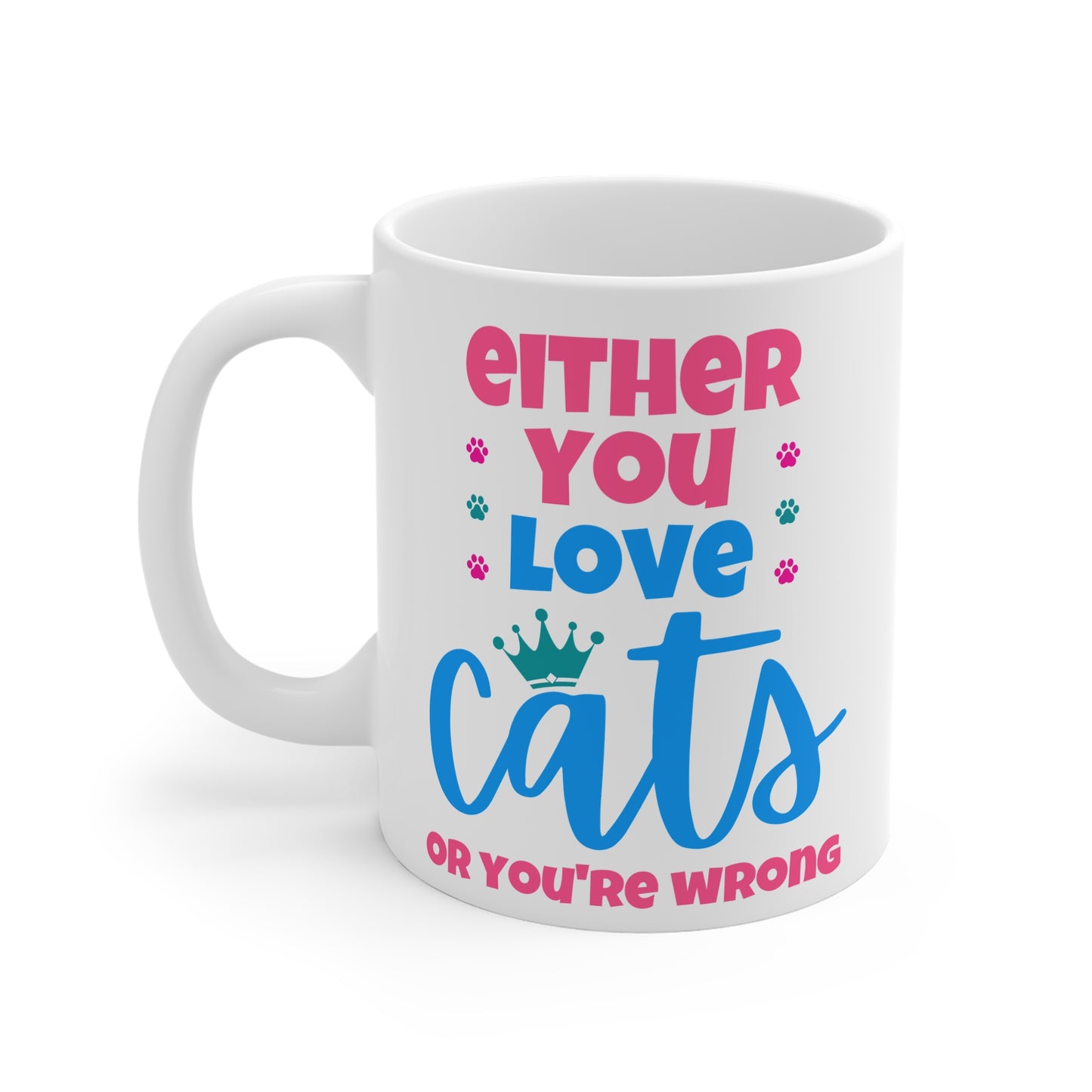 Either You Love Cats, Or You're Wrong Mug