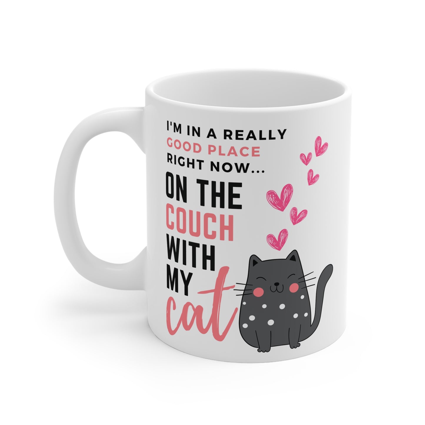 I'm In A Really Good Place Right Now...On The Couch With My Cat Mug