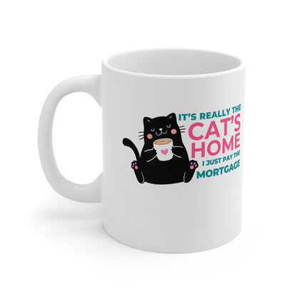 It's Really The Cat's Home, I Just Pay The Mortgage Mug