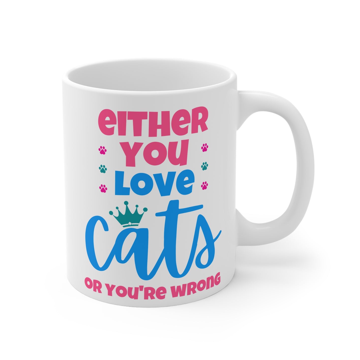 Either You Love Cats, Or You're Wrong Mug