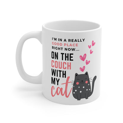 I'm In A Really Good Place Right Now...On The Couch With My Cat Mug
