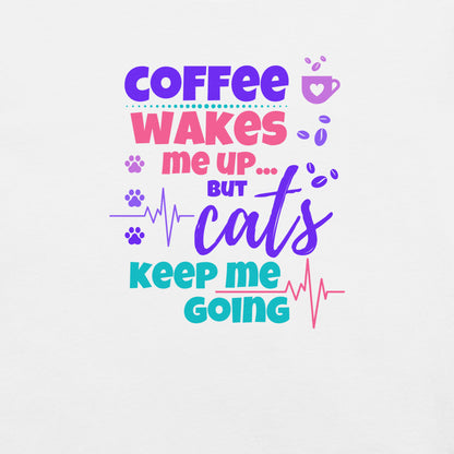Coffee wakes me up but cats keep me going t-shirt