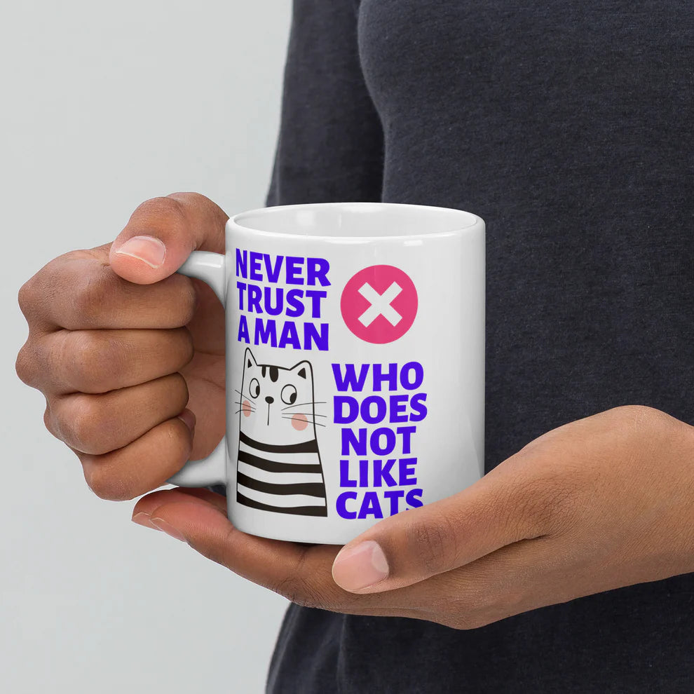 Never Trust A Man Who Does Not Like Cats Mug