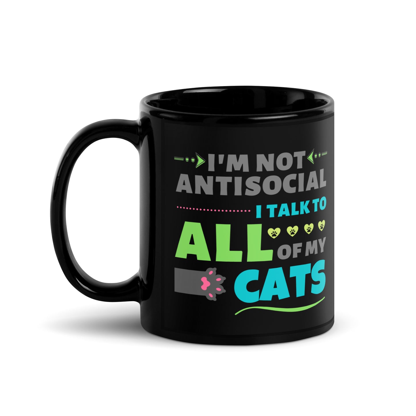 I'm Not Antisocial, I Talk To All Of My Cats Black Mug