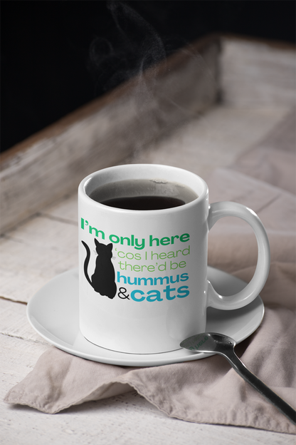 I'm Only Here 'Cos I Heard There'd Be Hummus & Cats Mug