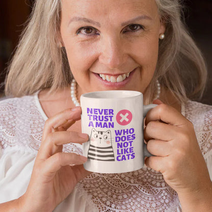 Never Trust A Man Who Does Not Like Cats Mug