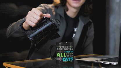 I'm Not Antisocial, I Talk To All Of My Cats Black Mug