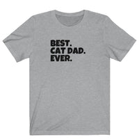 light grey unisex t-shirt that says "best cat dad ever"